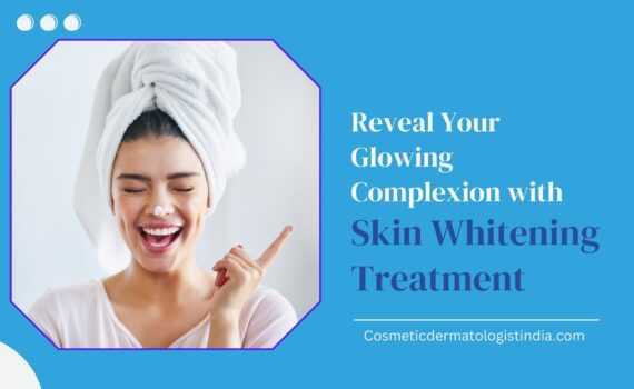 Reveal Your Glowing Complexion with Skin Whitening Treatment in Mumbai