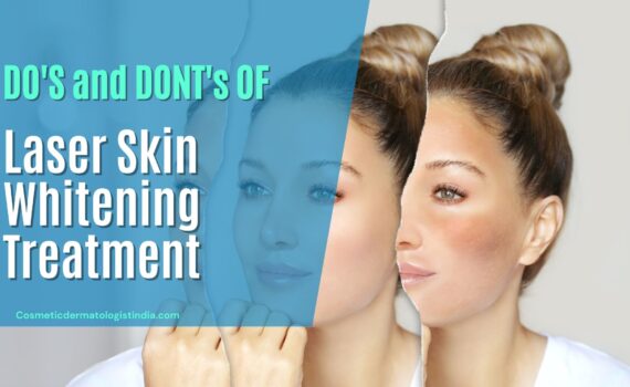 The Do’s and Don’ts of Laser Skin Whitening Treatment in Mumbai