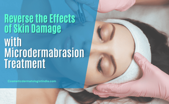 Reverse the Effects of Skin Damage with Microdermabrasion Treatment in Mumbai